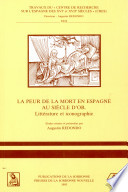 La peur de la mort en Espagne au Siècle d'Or : littérature et iconographie : (analyse de quelques exemples) : table ronde /