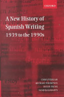 A new history of Spanish writing 1939 to the 1990s /
