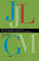 Poesía española en el mundo : procesos de filtrado, selección y canonización /