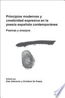 Principios modernos y creatividad expresiva en la poesía española contemporánea : poemas y ensayos /