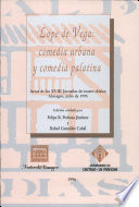 Lope de Vega: comedia urbana y comedia palatina : actas de las XVIII Jornadas de teatro clásico, Almagro, 11, 12 y 13 de julio de 1995 /