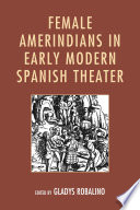 Female Amerindians in early modern Spanish theater /