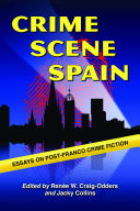 Crime scene Spain : essays on post-Franco crime fiction /