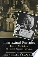 Intertextual pursuits : literary mediations in modern Spanish narrative /