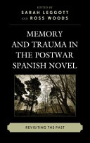 Memory and Trauma in the Postwar Spanish Novel : Revisiting the Past /