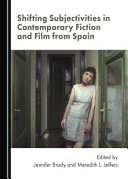 Shifting subjectivities in contemporary fiction and film from Spain /