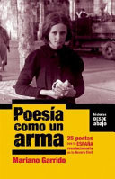 Poesía como un arma : 25 poetas con la España revolucionaria en la Guerra Civil /