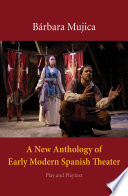 A new anthology of early modern Spanish theater : play and playtext /