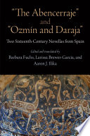 "The Abencerraje" and "Ozmín and Daraja" : two sixteenth-century novellas from Spain /