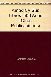 Amadís y sus libros : 500 años /