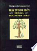 Fray Luis de León : historia, humanismo y letras /