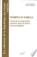 Tempus in fabula : topoï de la temporalité narrative dans la fiction d'Ancien Régime /