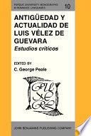Antiguedad y actualidad de Luis Velez de Guevara : estudios criticos /