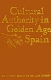 Cultural authority in Golden Age Spain /