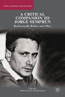 A critical companion to Jorge Semprún : Buchenwald, before and after /