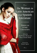 The woman in Latin American and Spanish literature : essays on iconic characters /