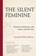 The silent feminine : essays on jouissance, the letter, and the arts /