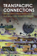Transpacific connections : literary and cultural production by and about Latin American Nikkeijin /