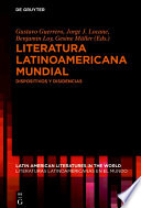 Literatura latinoamericana mundial : Dispositivos y disidencias /