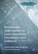 Decolonial approaches to Latin American literatures and cultures /