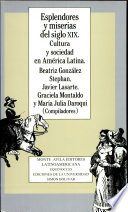 Esplendores y miserias del siglo XIX : cultura y sociedad en América Latina /