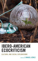 Ibero-American ecocriticism : cultural and social explorations /