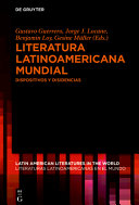 Literatura latinoamericana mundial : dispositivos y disidencias /