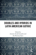 Doubles and hybrids in Latin American gothic /