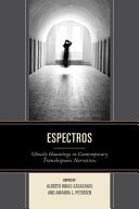 Espectros : ghostly hauntings in contemporary transhispanic narratives /