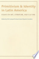 Primitivism and identity in Latin America : essays on art, literature, and culture /