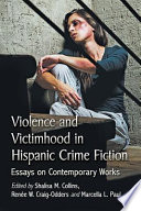 Violence and victimhood in Hispanic crime fiction : essays on contemporary works /