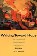 Writing toward hope : the literature of human rights in Latin America /