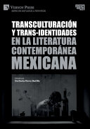 Transculturacion y trans-identidades en la literatura contempor̀nea Mexicana /