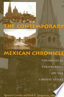 The contemporary Mexican chronicle : theoretical perspectives on the liminal genre /