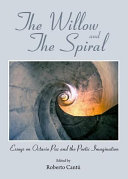 The willow and the spiral : essays on Octavio Paz and the poetic imagination /
