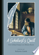 A scholiast's quill : new critical essays on Alfonso Reyes /