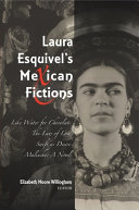 Laura Esquivel's Mexican fictions : Like water for chocolate, The law of love, Swift as desire, Malinche: a novel /