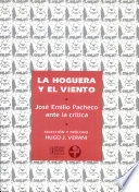La hoguera y el viento : José Emilio Pacheco ante la crítica /