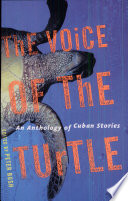 The voice of the turtle : an anthology of Cuban stories /