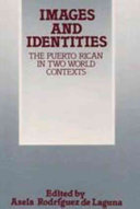 Images and identities : the Puerto Rican in two world contexts /