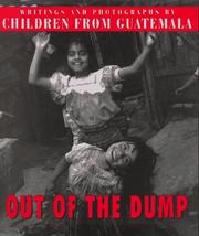 Out of the dump : writings and photographs by children from Guatemala /