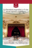 La literatura argentina y el cine : el cine argentino y la literatura /