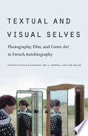 Textual & visual selves : photography, film, and comic art in French autobiography /