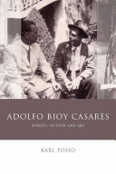 Adolfo Bioy Casares : Borges, fiction and art /