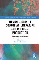 Human rights in Colombian literature and cultural production : embodied enactments /