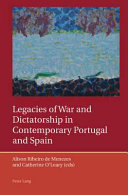 Legacies of war and dictatorship in contemporary Portugal and Spain /