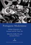 Portuguese modernisms : multiple perspectives on literature and the visual arts /