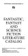 Fantastic, fantasy and science fiction literature catalog.