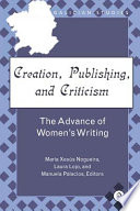 Creation, publishing, and criticism : the advance of women's writing /