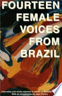 Fourteen female voices from Brazil : interviews and works /
